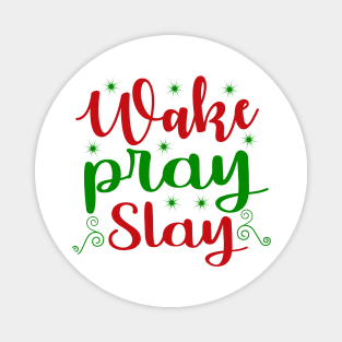 Christmas 4 - Wake, pray, slay Magnet